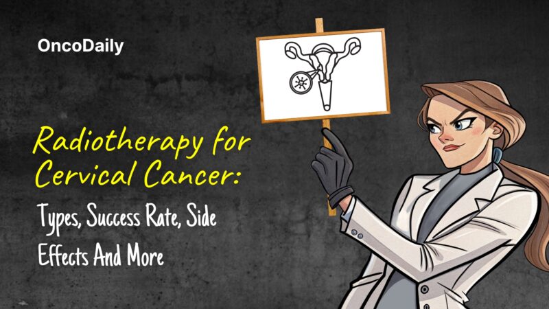 Radiotherapy for Cervical Cancer: Types, Success Rate, Side Effects And More