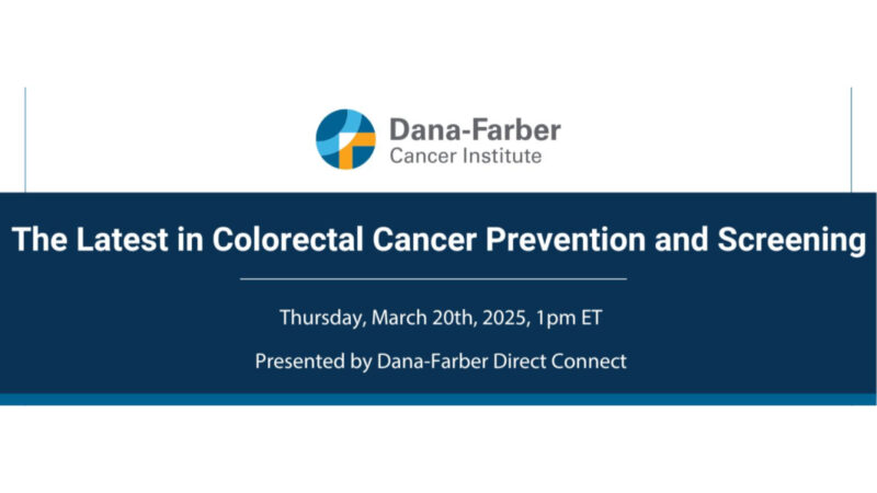 A webinar on the latest in colorectal cancer prevention and screening by Dana-Farber Cancer Institute