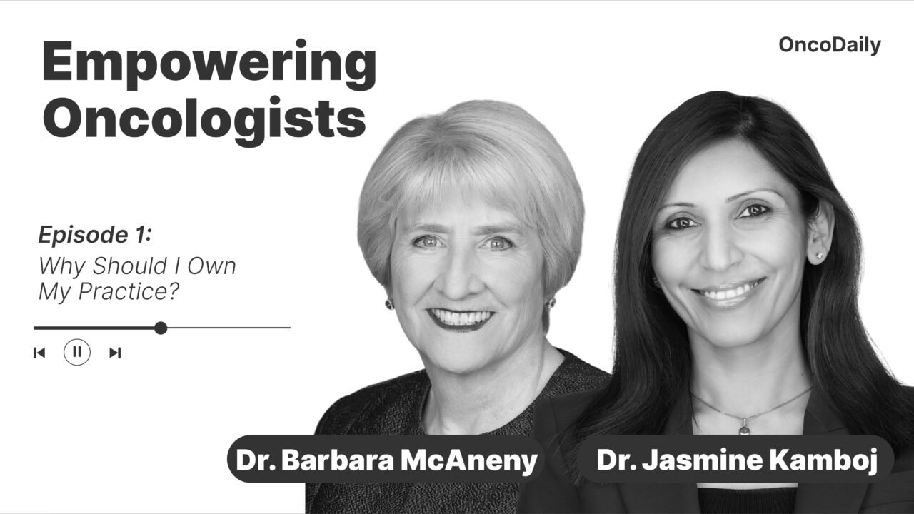 Jasmine Kamboj: Empowering Oncologists with Barbara McAneny