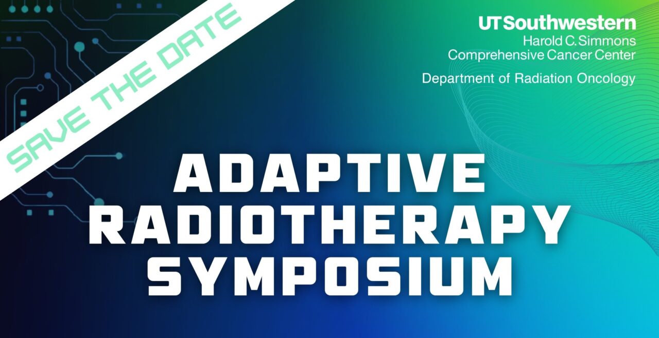 Mark your calendars for the Adaptive Radiotherapy Symposium – UTSW Radiation Oncology