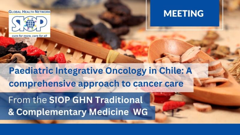 Paediatric Integrative Oncology in Chile: A comprehensive approach to cancer care – SIOP