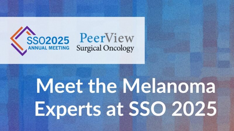 Society of Surgical Oncology: Meet the Melanoma Experts at SSO2025!