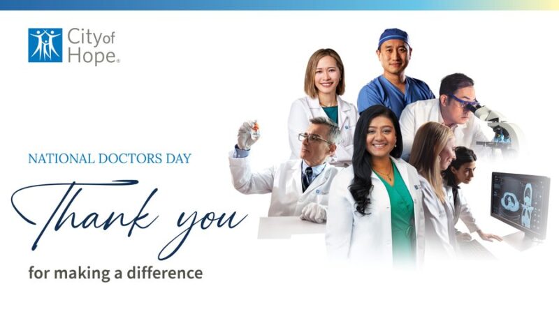 City of Hope – Celebrating the bold and courageous work of all doctors on National Doctors’ Day