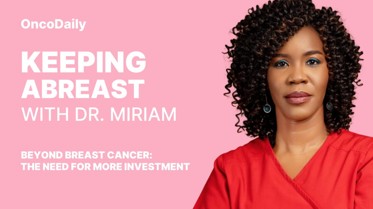 Miriam Mutebi: Beyond Breast Cancer – The Need for More Investment