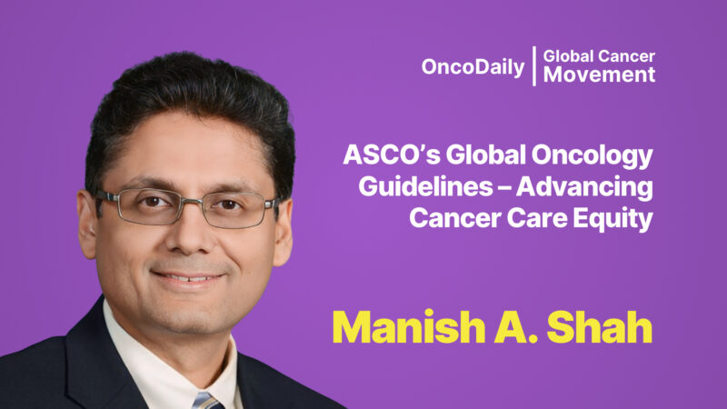 ASCO’s Global Oncology Guidelines – Advancing Cancer Care Equity