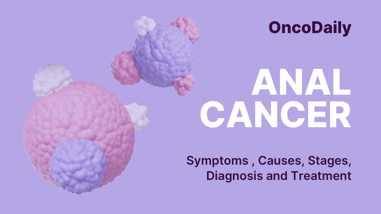 Anal Cancer: Symptoms, Causes, Stages, Diagnosis and Treatment