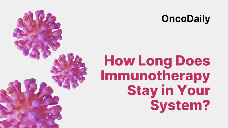 How Long Does Immunotherapy Stay in Your System?