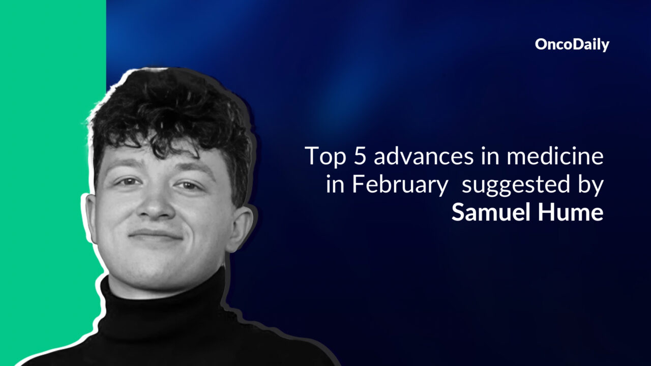 Samuel Hume: Top 5 advances in medicine in February