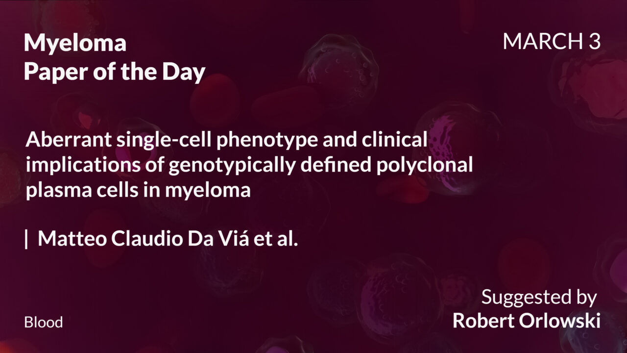 Myeloma Paper of the Day, March 3rd, suggested by Robert Orlowski