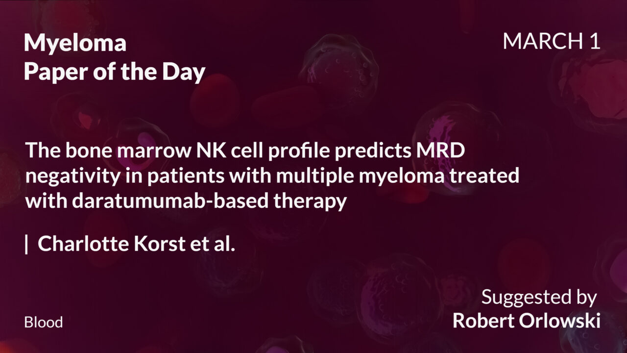 Myeloma Paper of the Day, March 1st, suggested by Robert Orlowski