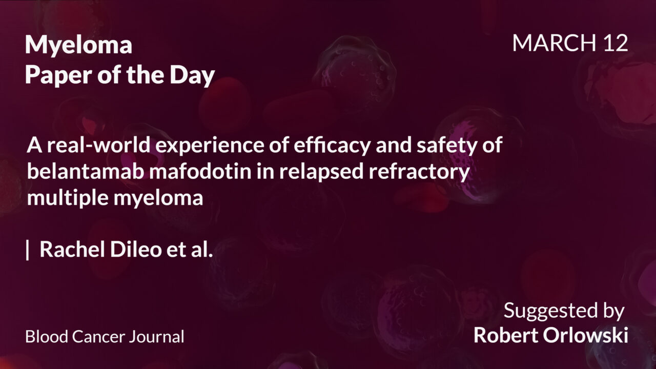 Myeloma Paper of the Day, March 12th, suggested by Robert Orlowski