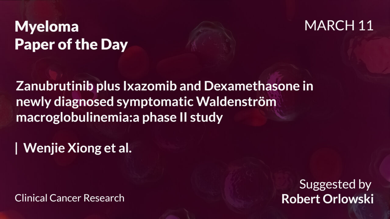 Myeloma Paper of the Day, March 11th, suggested by Robert Orlowski