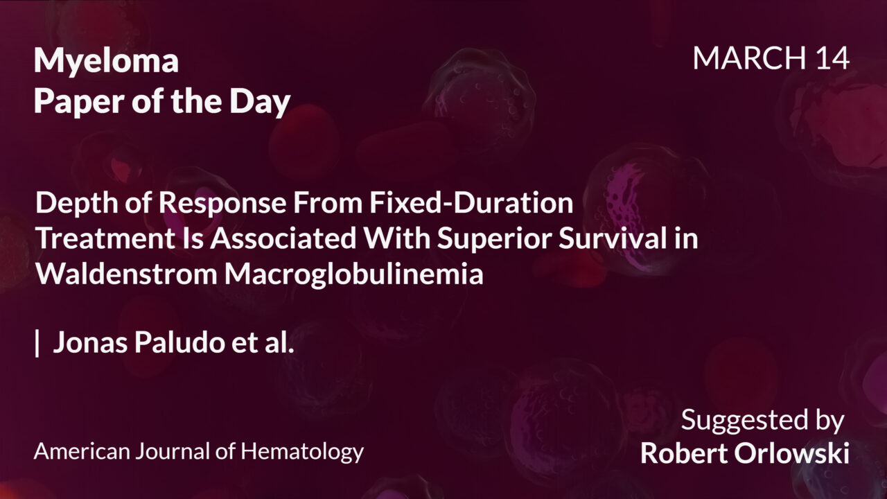 Myeloma Paper of the Day, March 14th, suggested by Robert Orlowski