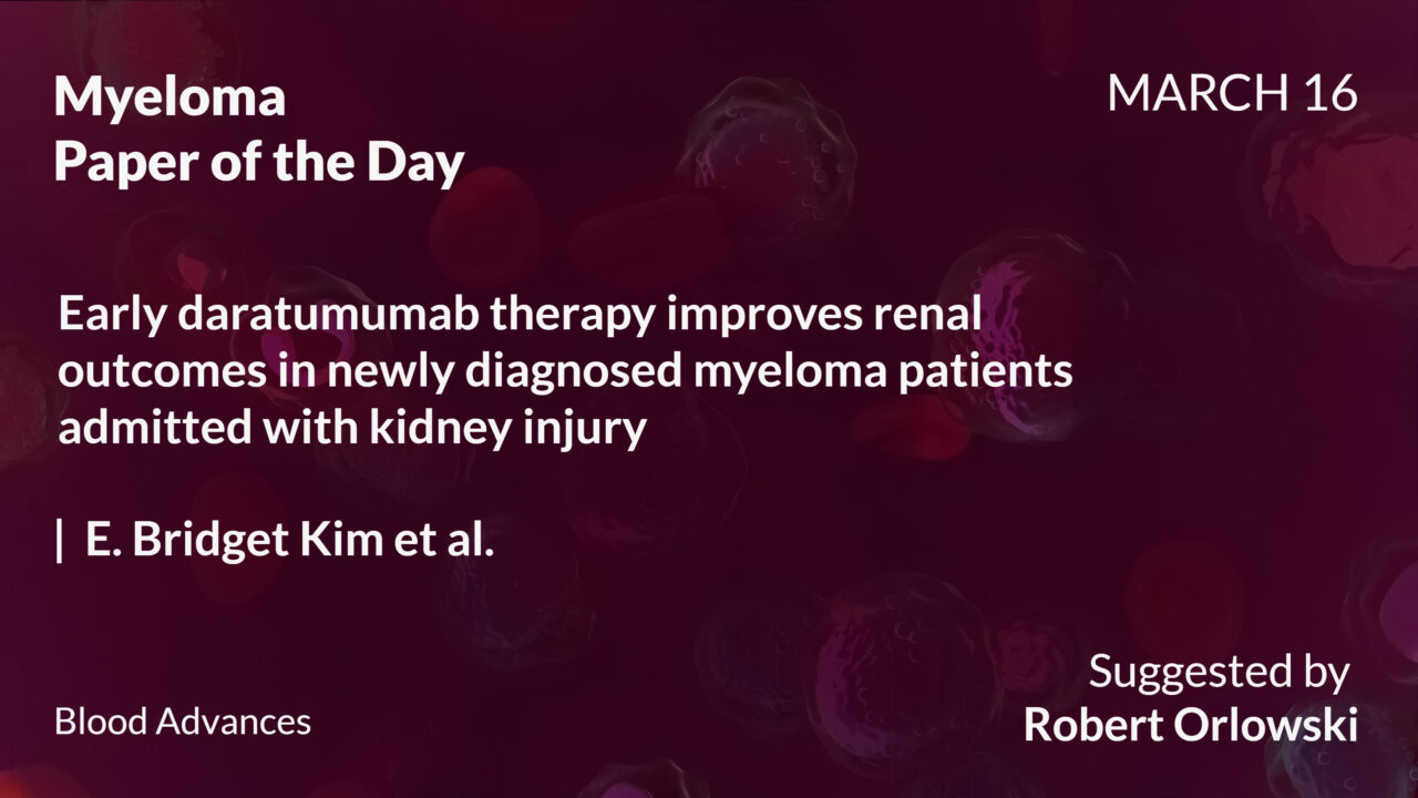 Myeloma Paper of the Day, March 16th, suggested by Robert Orlowski