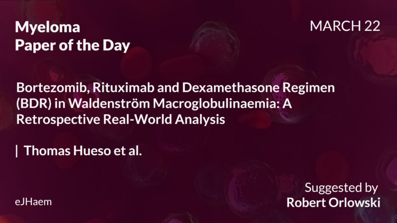 Myeloma Paper of the Day, March 22nd, suggested by Robert Orlowski