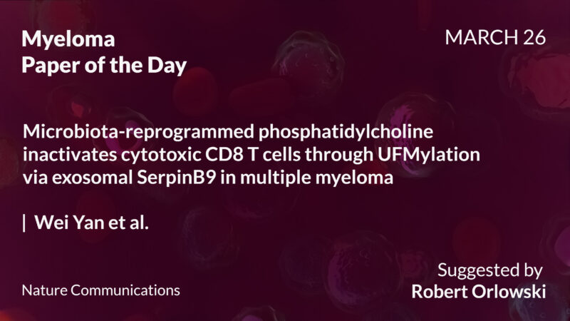 Myeloma Paper of the Day, March 26th, suggested by Robert Orlowski