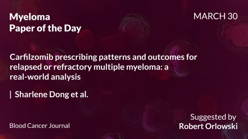 Myeloma Paper of the Day, March 30th, suggested by Robert Orlowski