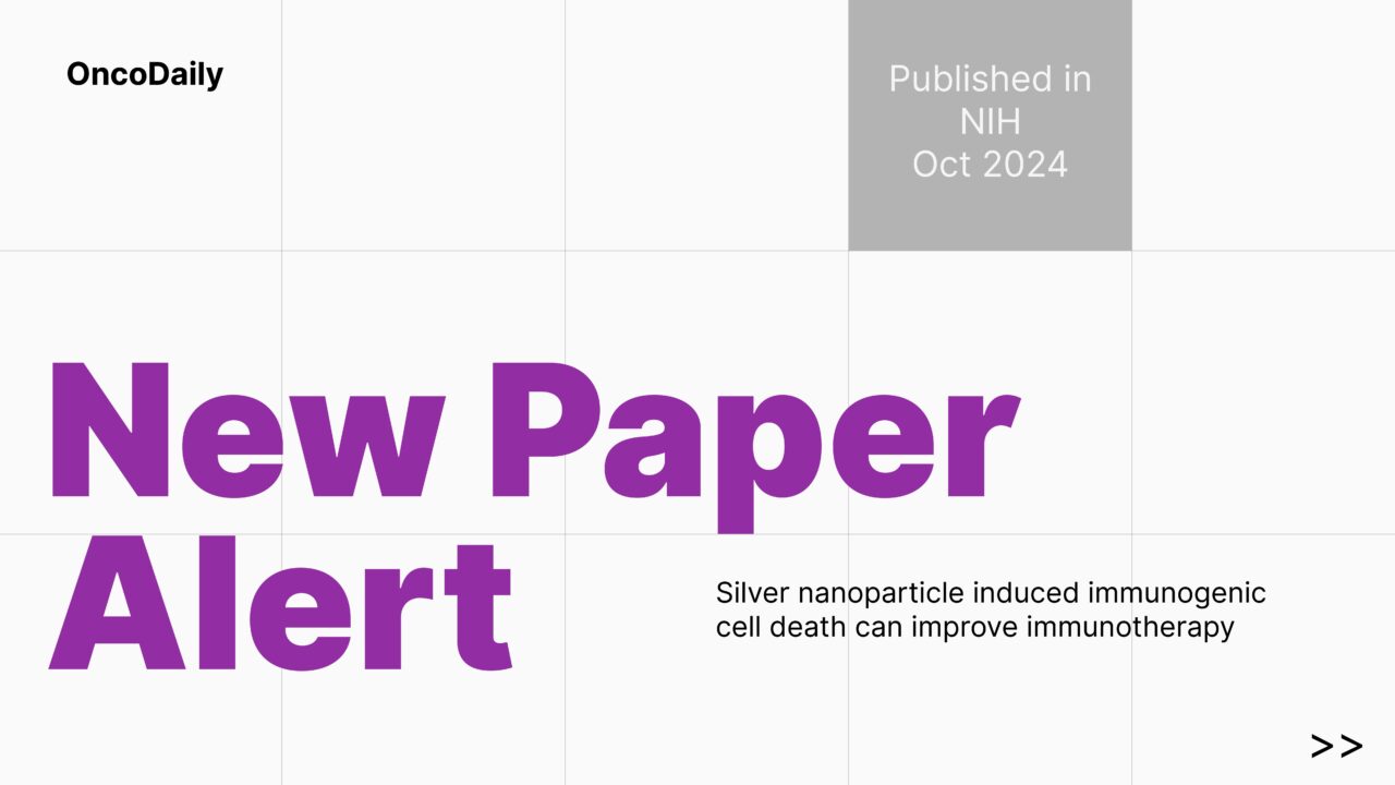 New Paper Alert: Silver nanoparticle induced immunogenic cell death can improve immunotherapy