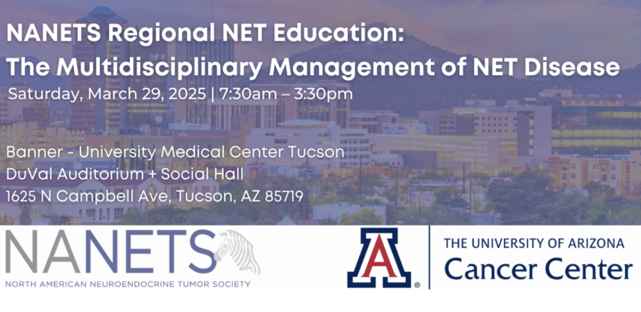 The NANETS Regional NET Education Conference – University of Arizona Cancer Center