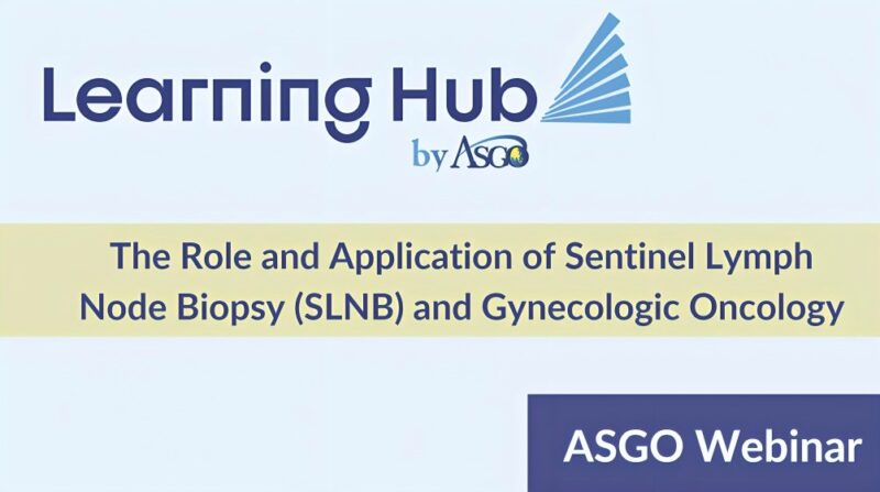 The Role and Application of Sentinel Lymph Node Biopsy and Gynecologic Oncology – ASGO Education