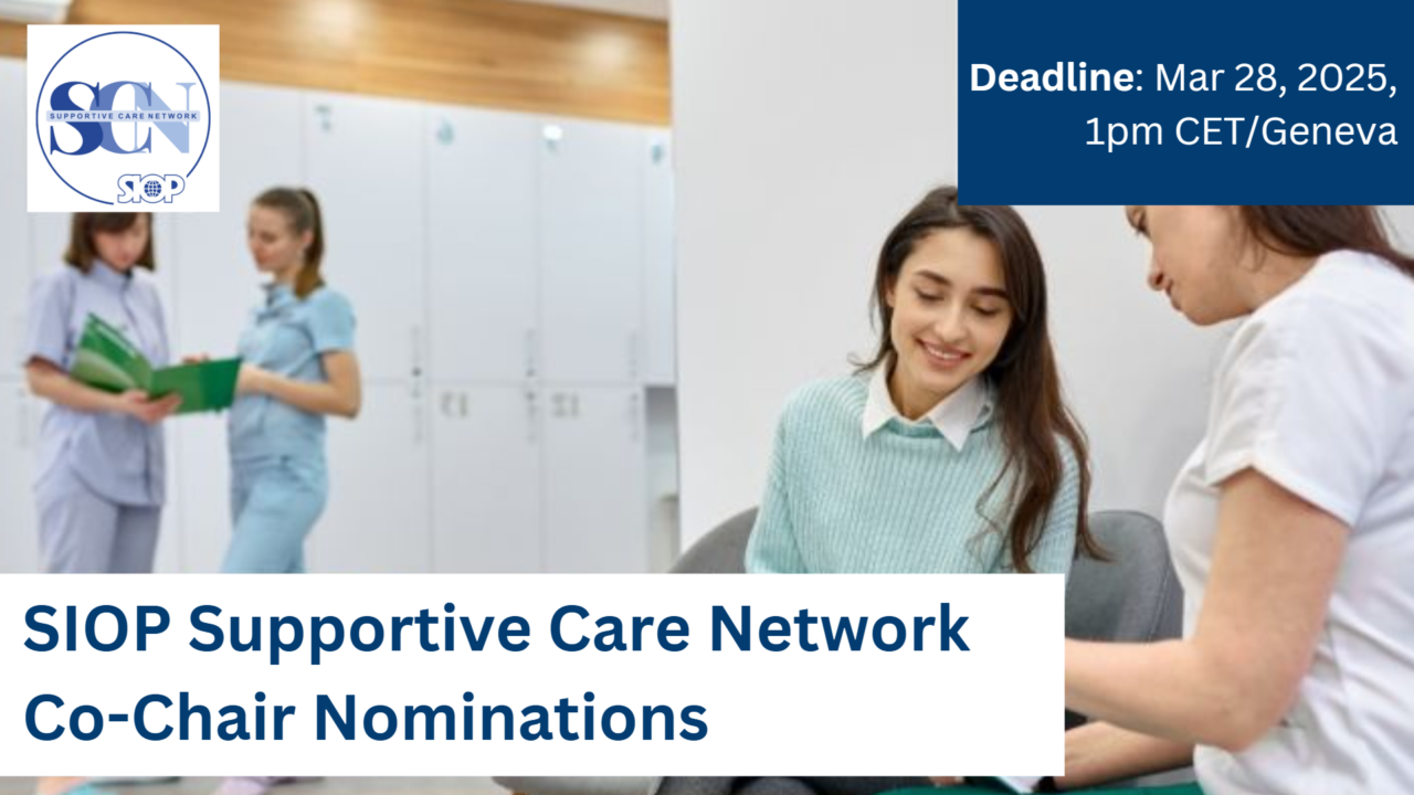 SIOP Supportive Care Network Co-Chair Nominations are Open!