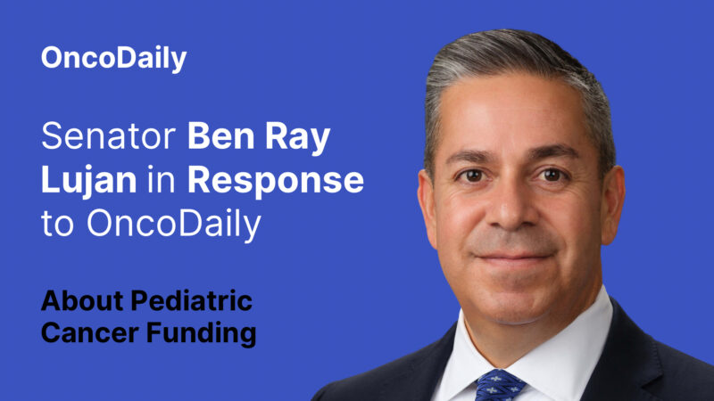 Senator Ben Ray Lujan in Response to OncoDaily About Pediatric Cancer Funding
