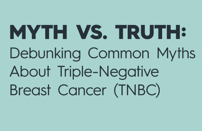 Debunking Common Myths About Triple-Negative Breast Cancer - BCRF