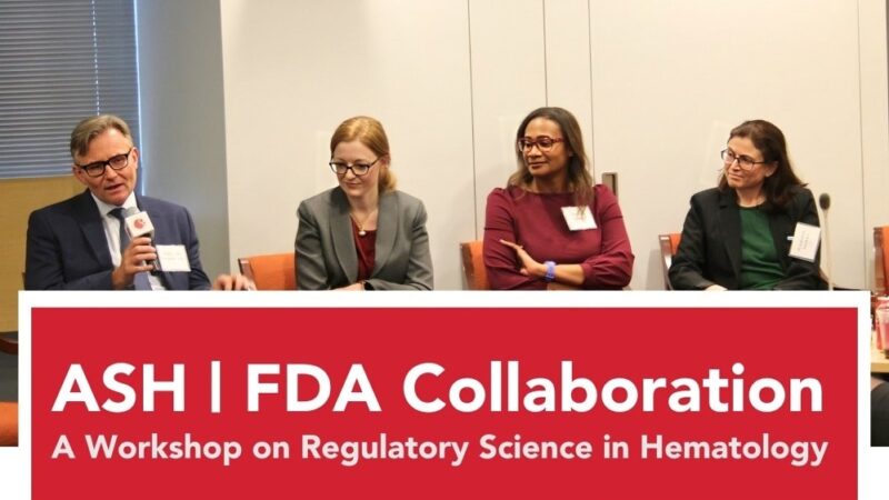 Last chance to apply: ASH and FDA collaboration workshop on regulatory science in hematology