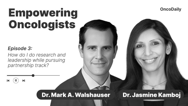 Empowering Oncologists | How do I do research and leadership while pursuing partnership track?