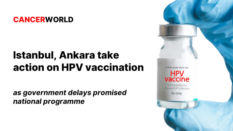 Turkey’s two largest cities are stepping up to prevent HPV cancers among their residents – CancerWorld