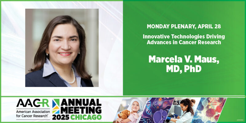 Marcela V Maus will discuss “Driving New CAR T Cells” in a plenary session on Innovative Technologies at the AACR 2025