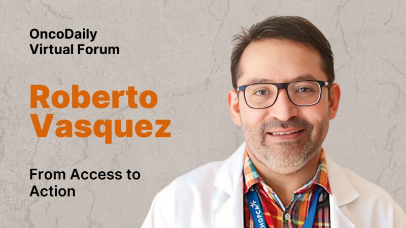 Roberto Vasquez Sheds Light on LMICs’ Struggles with Cancer Drug Access