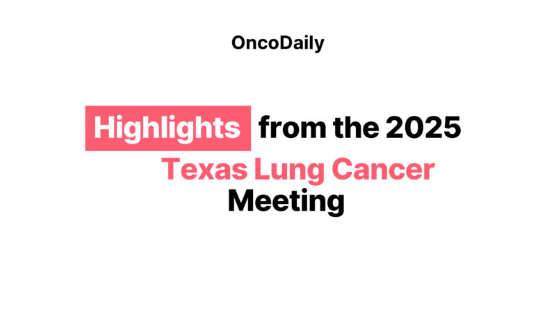 Highlights from the 2025 Texas Lung Cancer Meeting