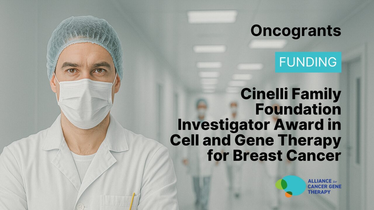 2025 ACGT – Cinelli Family Foundation Investigator Award in Cell and Gene Therapy for Breast Cancer