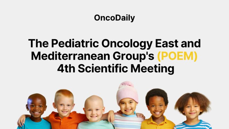 The Pediatric Oncology East and Mediterranean Group’s (POEM) 4th Scientific Meeting