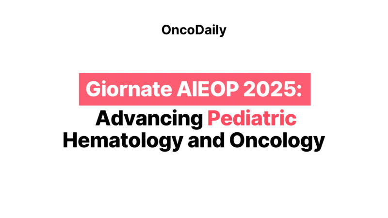 ​Giornate AIEOP 2025: Advancing Pediatric Hematology and Oncology​