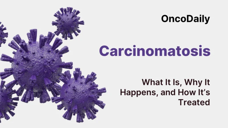 Carcinomatosis: What It Is, Why It Happens, and How It’s Treated