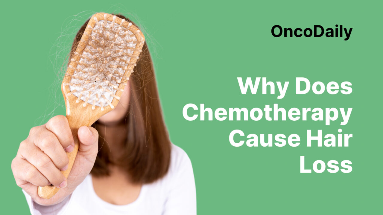Why Does Chemotherapy Cause Hair Loss?