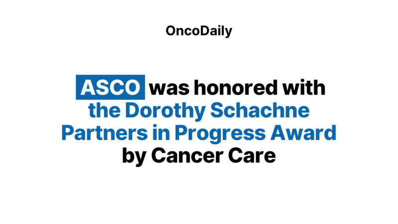 ASCO was honored with the Dorothy Schachne Partners in Progress Award by CancerCare