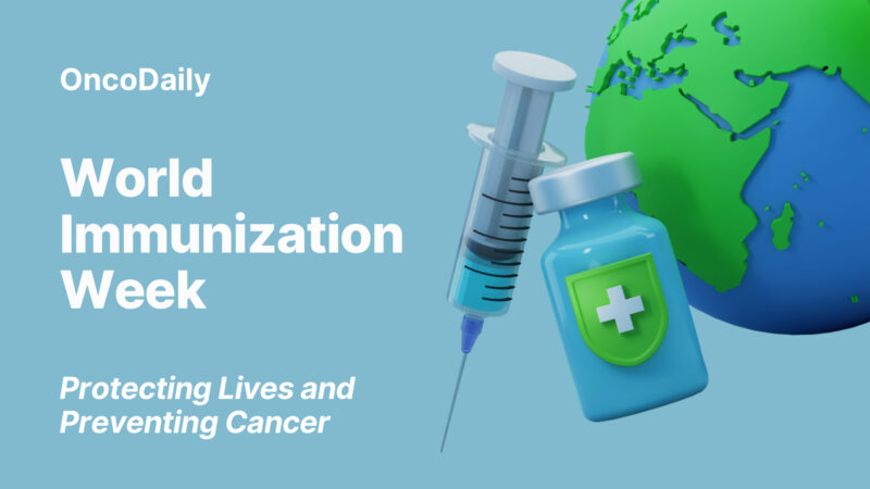 World Immunization Week: Protecting Lives and Preventing Cancer