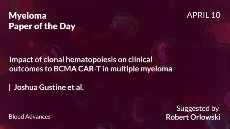 Myeloma Paper of the Day, April 10th, suggested by Robert Orlowski