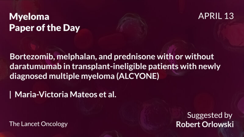 Myeloma Paper of the Day, April 13th, suggested by Robert Orlowski