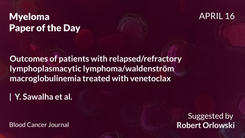 Myeloma Paper of the Day, April 16th, suggested by Robert Orlowski