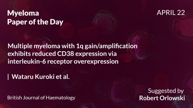 Myeloma Paper of the Day, April 22nd, suggested by Robert Orlowski