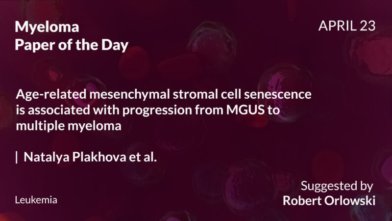Myeloma Paper of the Day, April 23rd, suggested by Robert Orlowski