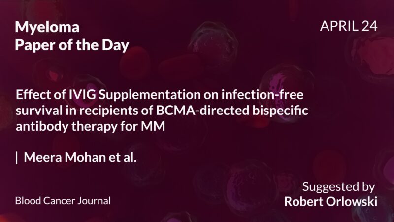 Myeloma Paper of the Day, April 24th, suggested by Robert Orlowski