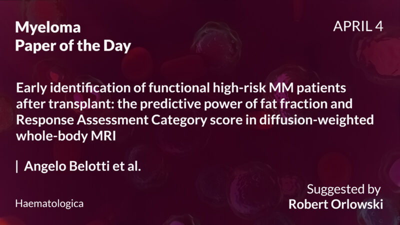 Myeloma Paper of the Day, April 4th, suggested by Robert Orlowski