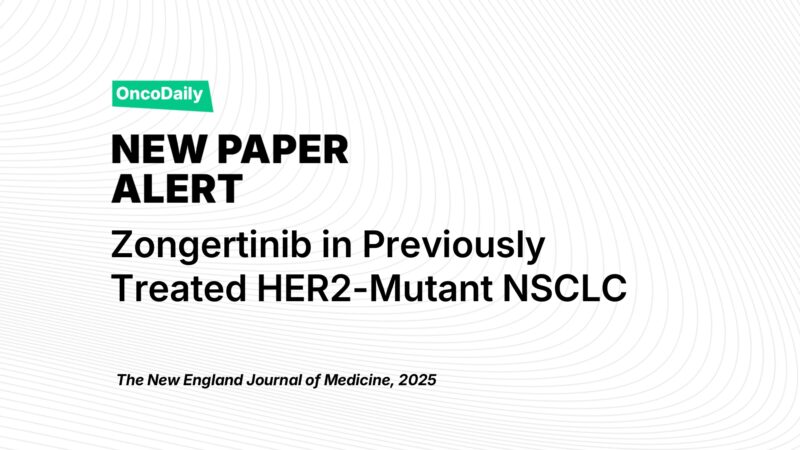 New Paper Alert: Zongertinib in Previously Treated HER2-Mutant NSCLC. Beamion LUNG-1 Study Results
