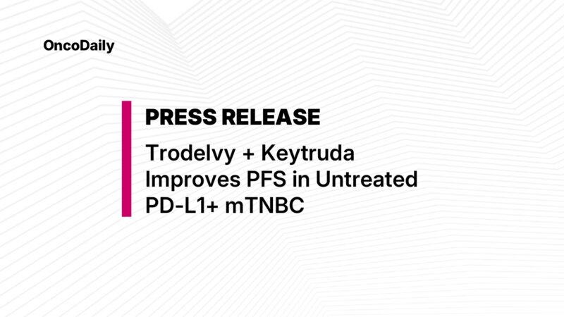 Trodelvy and Keytruda Achieve Breakthrough Results, Ushering in a New Era for ADCs in Breast Cancer