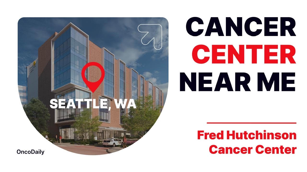 Cancer Center Near Me: Fred Hutchinson Cancer Center